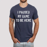 PREORDER: I Paused My Game To Be Here Graphic Tee